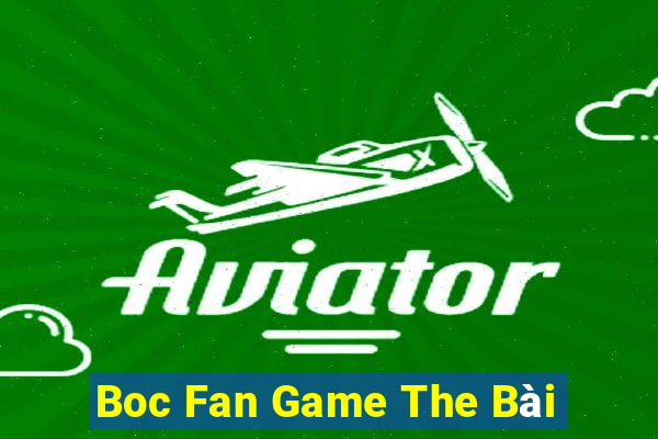 Boc Fan Game The Bài