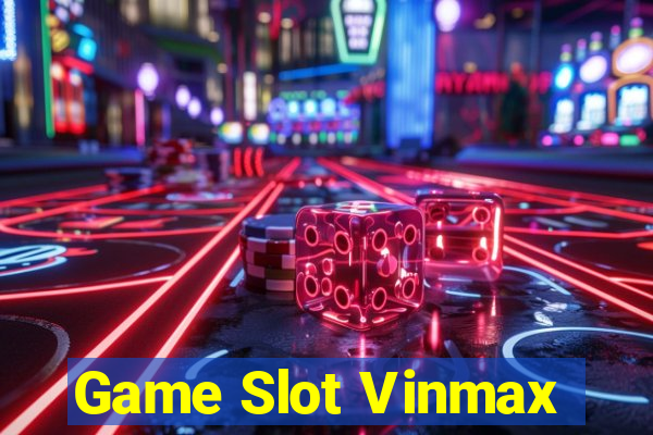 Game Slot Vinmax