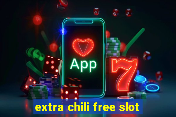 extra chili free slot