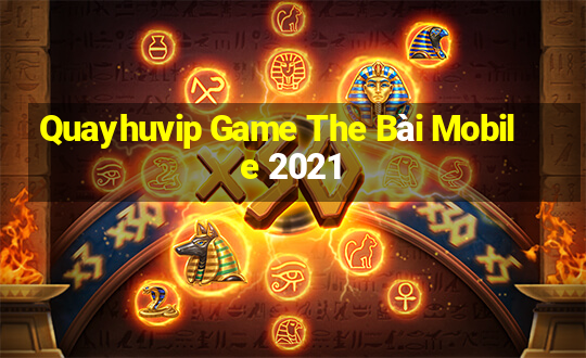 Quayhuvip Game The Bài Mobile 2021