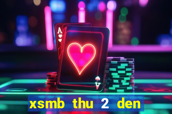 xsmb thu 2 den chu nhat