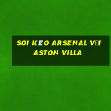 soi kèo arsenal với aston villa