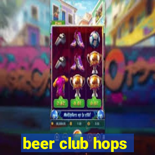 beer club hops