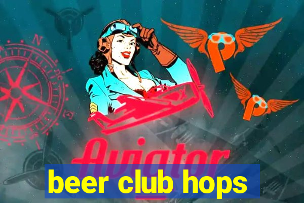 beer club hops