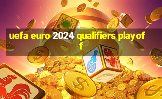 uefa euro 2024 qualifiers playoff