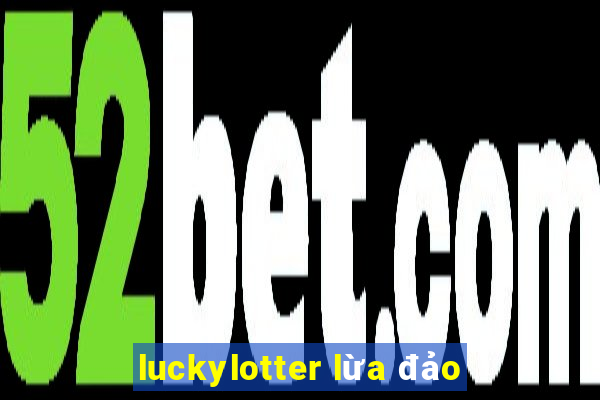 luckylotter lừa đảo