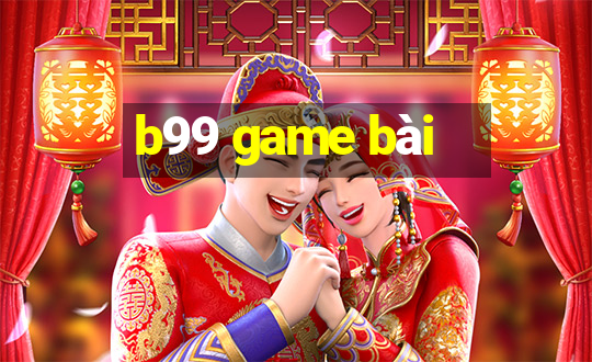 b99 game bài