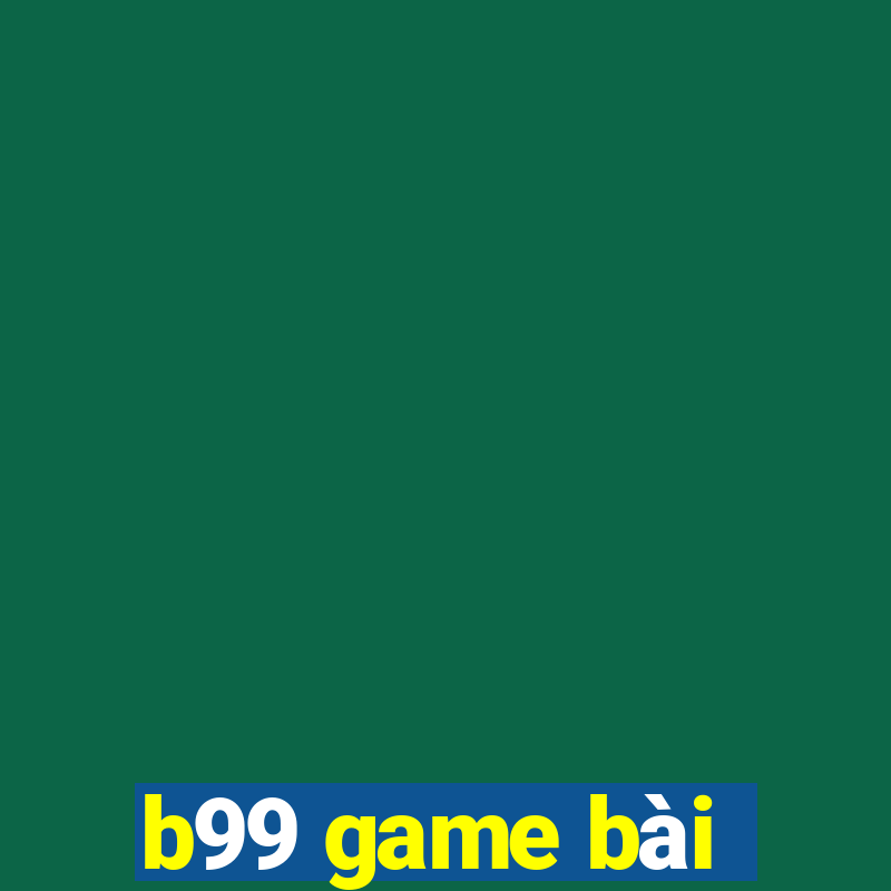 b99 game bài