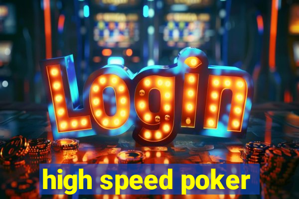 high speed poker