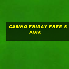 casino friday free spins