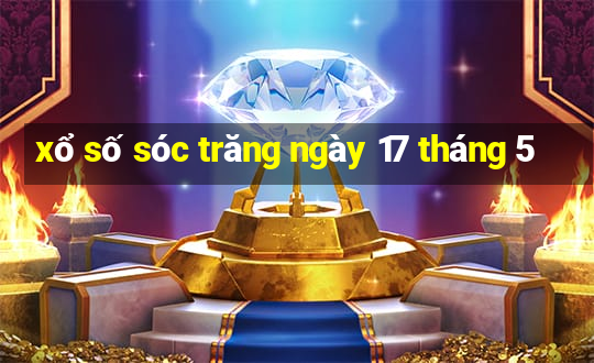 xổ số sóc trăng ngày 17 tháng 5