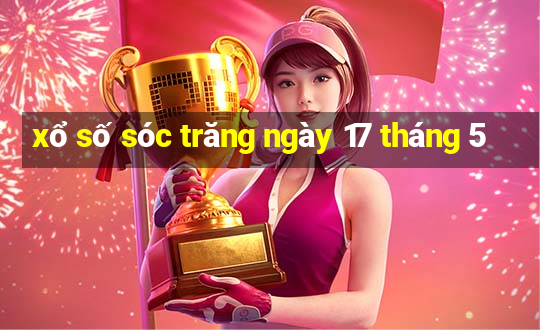 xổ số sóc trăng ngày 17 tháng 5