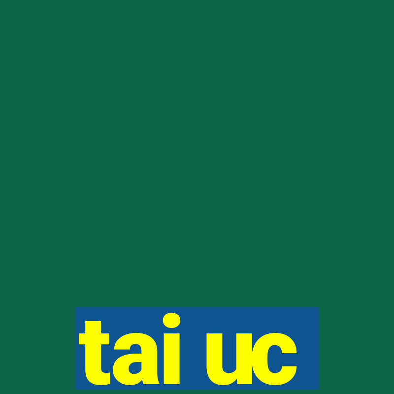 tai uc