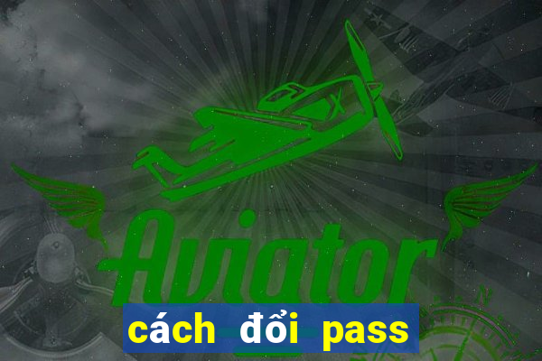 cách đổi pass garena plus