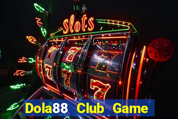 Dola88 Club Game The Bài Hay Nhất 2021