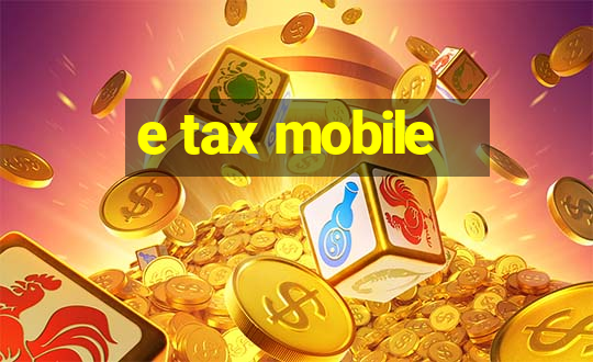 e tax mobile