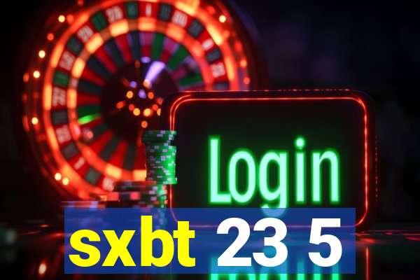 sxbt 23 5