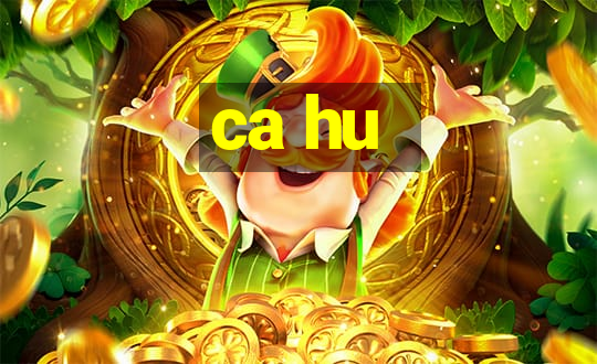 ca hu