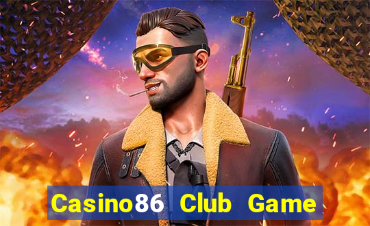 Casino86 Club Game Bài B52 Đổi Thưởng 2024