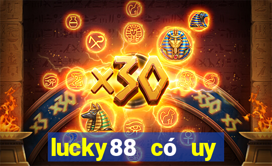 lucky88 có uy tín không