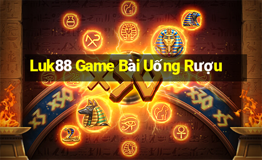 Luk88 Game Bài Uống Rượu