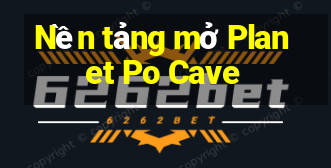 Nền tảng mở Planet Po Cave