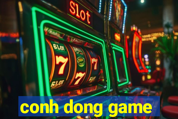 conh dong game