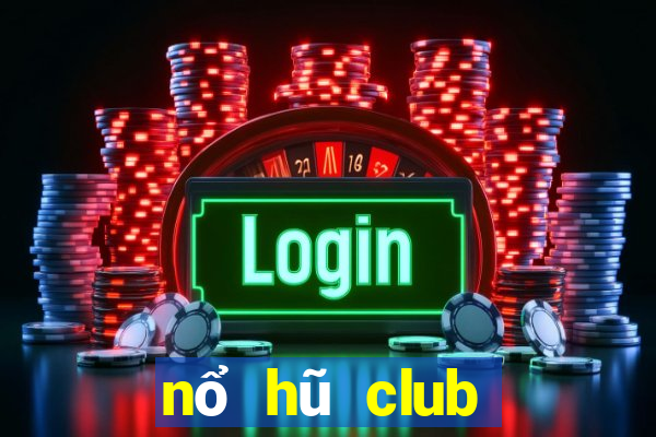 nổ hũ club đổi thưởng