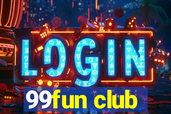 99fun club