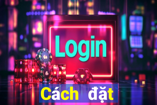 Cách đặt cược XSDNA ngày thứ năm