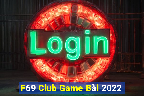 F69 Club Game Bài 2022