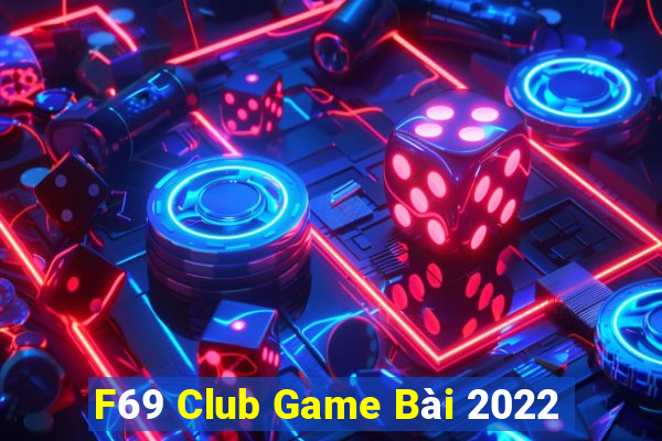 F69 Club Game Bài 2022