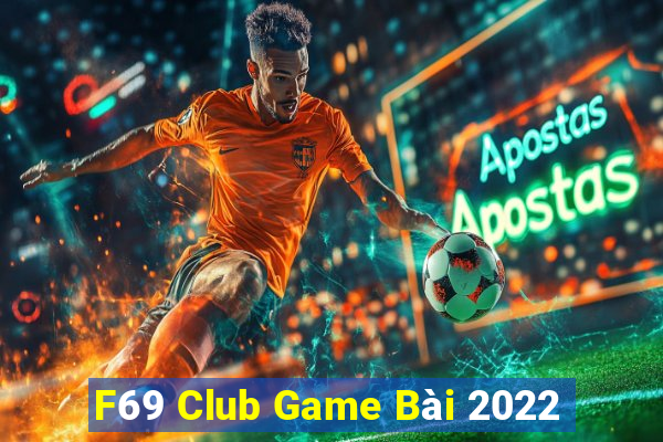 F69 Club Game Bài 2022