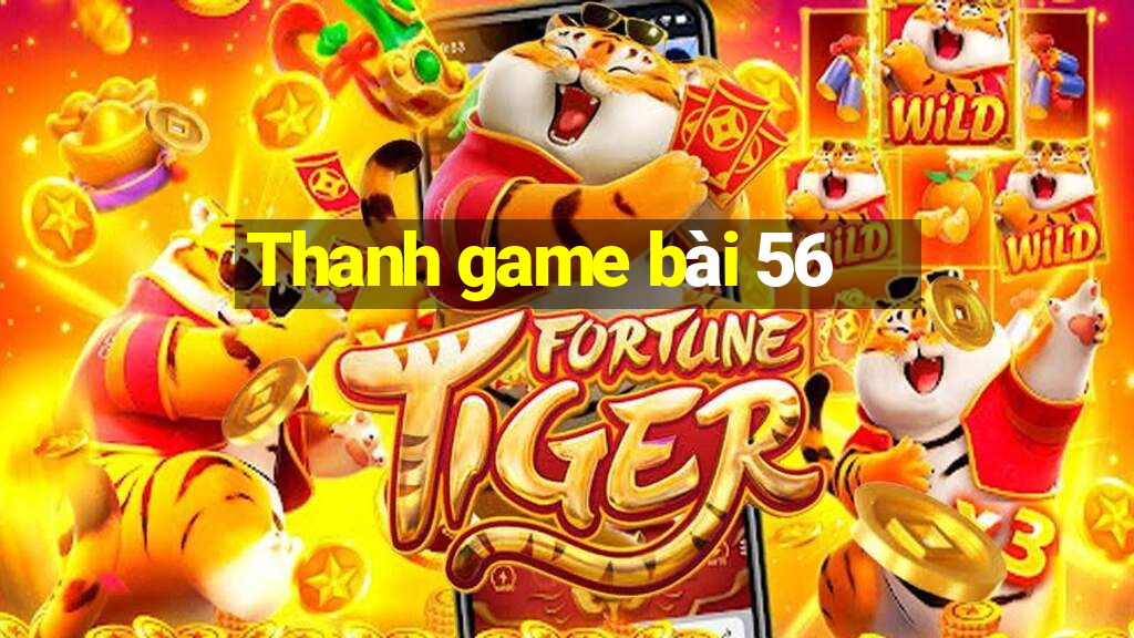 Thanh game bài 56