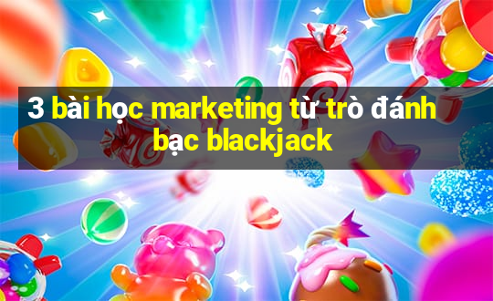 3 bài học marketing từ trò đánh bạc blackjack