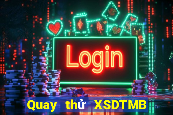 Quay thử XSDTMB ngày 7