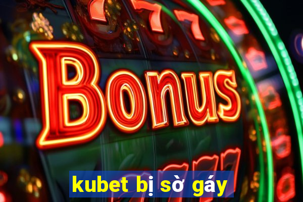 kubet bị sờ gáy