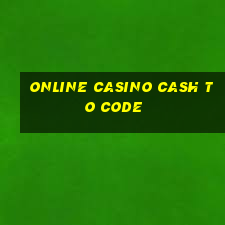 online casino cash to code