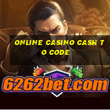 online casino cash to code