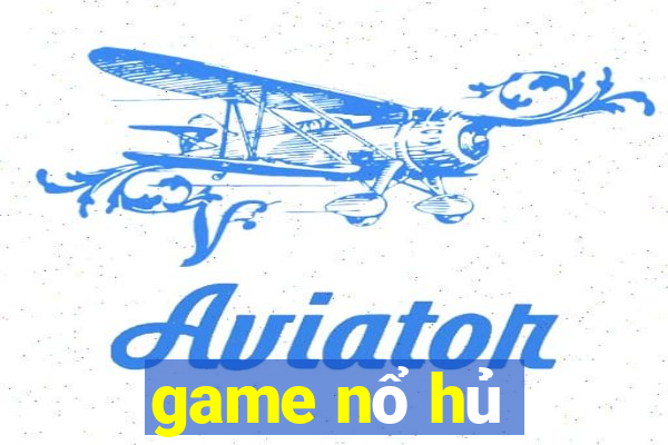 game nổ hủ