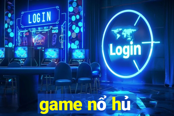 game nổ hủ