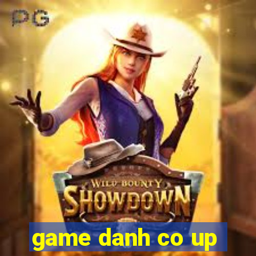 game danh co up