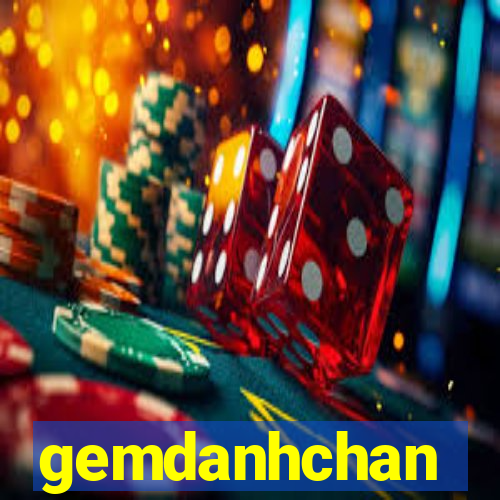 gemdanhchan