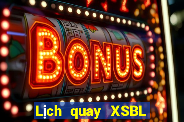 Lịch quay XSBL thứ hai