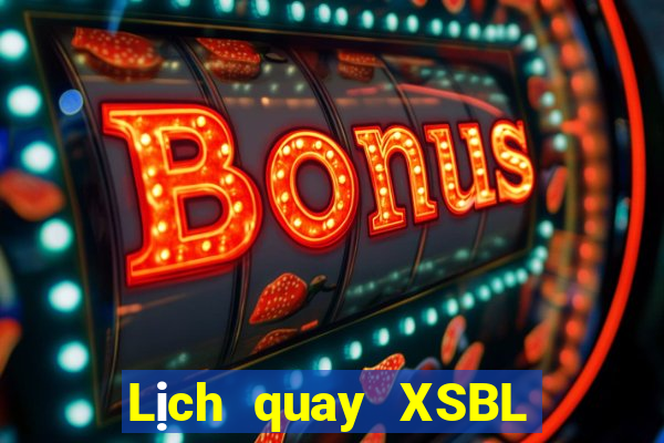 Lịch quay XSBL thứ hai