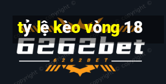 tỷ lệ kèo vòng 1 8