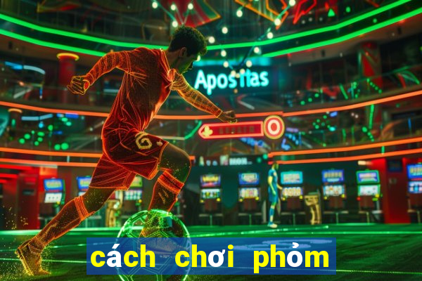 cách chơi phỏm miền bắc