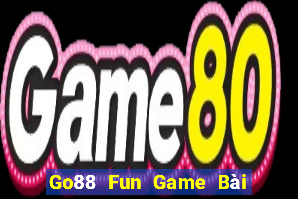 Go88 Fun Game Bài Đổi Thưởng B52