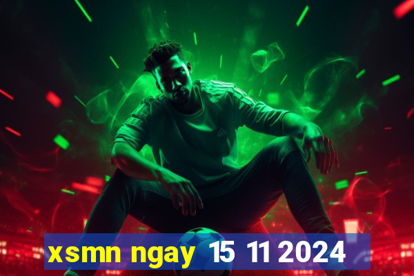 xsmn ngay 15 11 2024