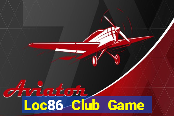 Loc86 Club Game Bài Bốc Club